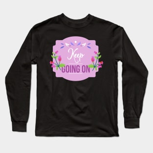 Keep going on typograpy design Long Sleeve T-Shirt